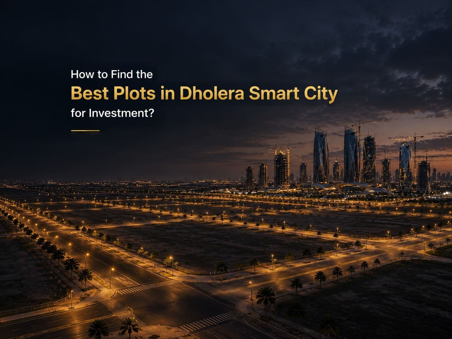 How to Find the Best Plots in Dholera Smart City for Investment?