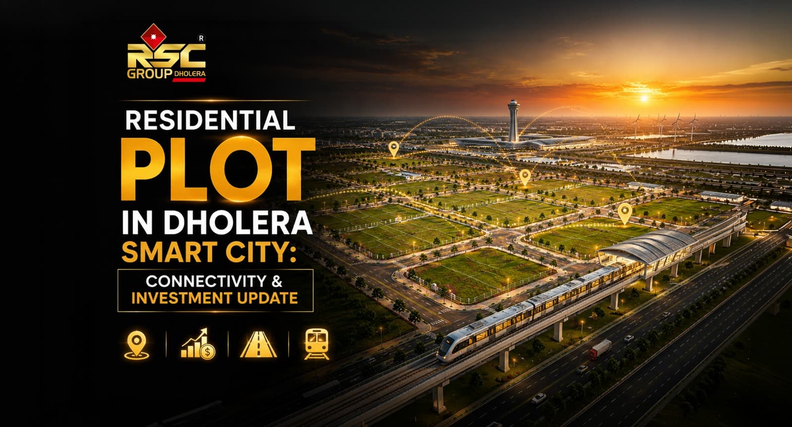 Residential Plot in Dholera Smart City: Connectivity & Investment Update