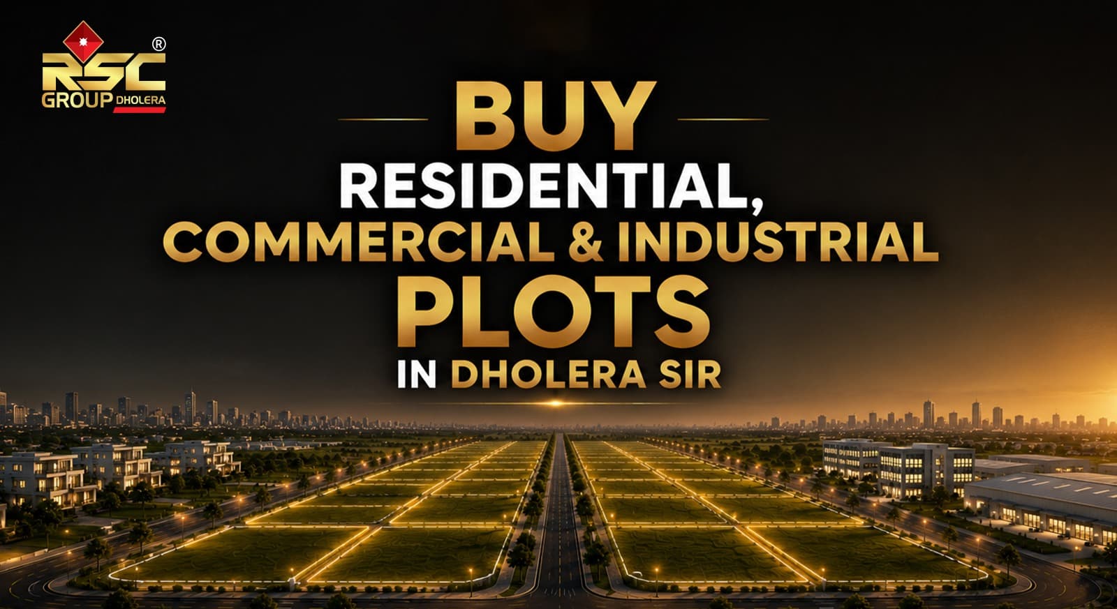 Buy Residential, Commercial & Industrial Plots in Dholera SIR